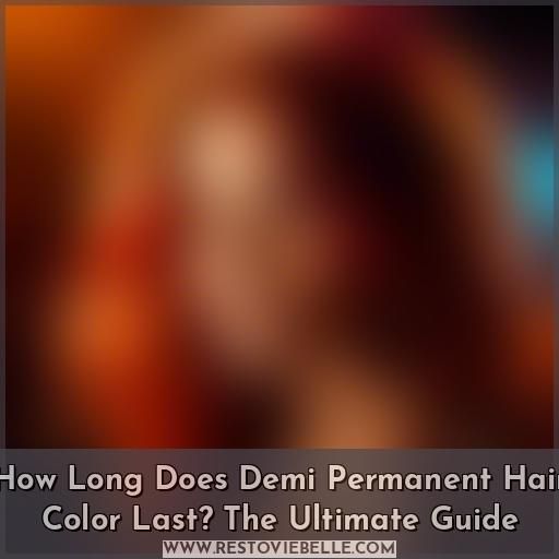 how long does demi permanent hair color last