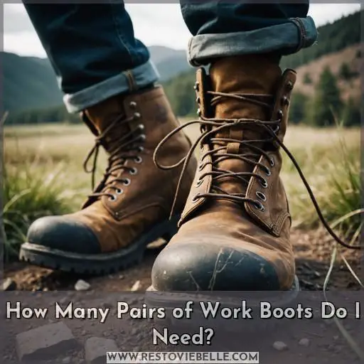 How Many Pairs of Work Boots Do I Need