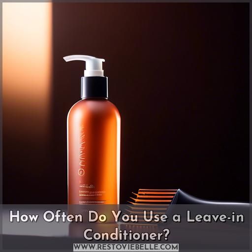 How Often Do You Use a Leave-in Conditioner