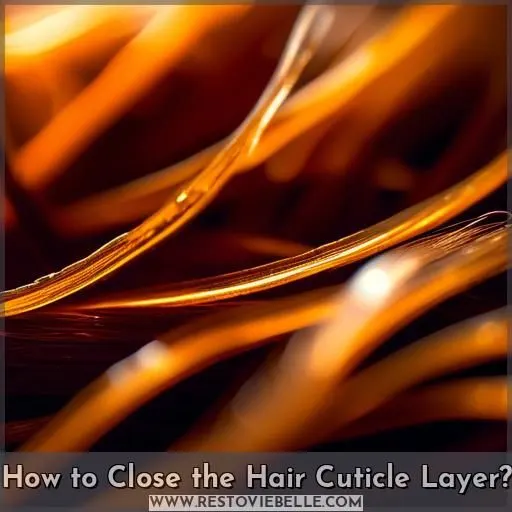 How to Close the Hair Cuticle Layer