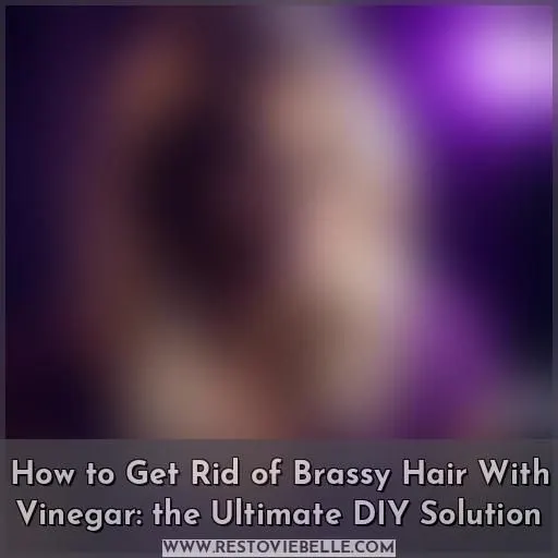 how to get rid of brassy hair with vinegar