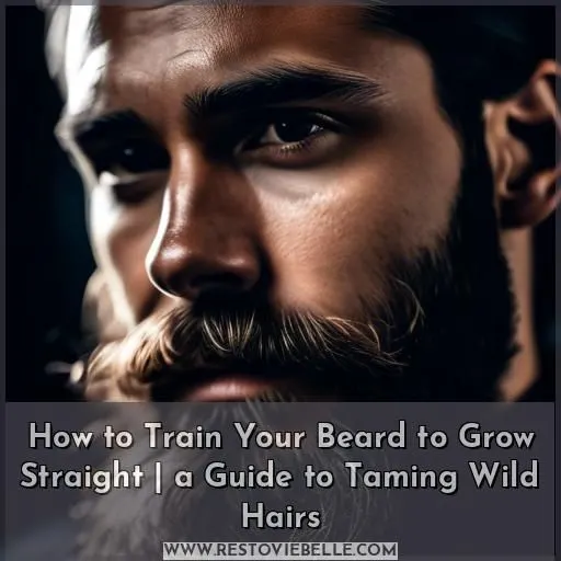 how to train your beard to grow straight