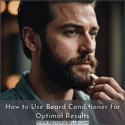 How to Use Beard Conditioner for Optimal Results