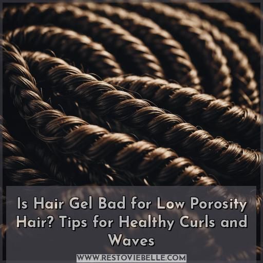 is hair gel bad for low porosity hair