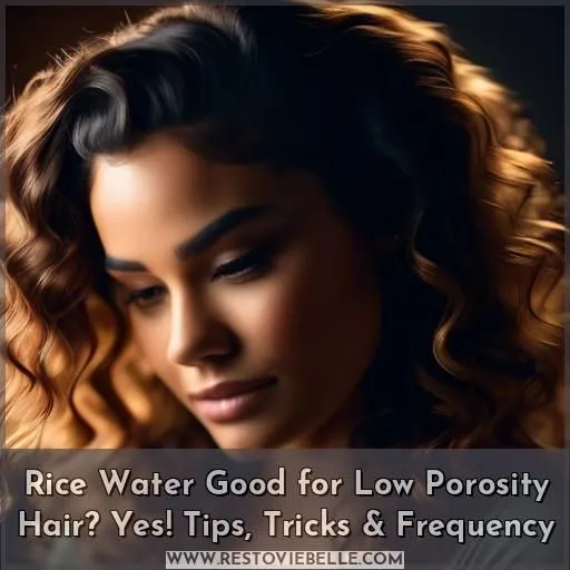 is rice water good for low porosity hair