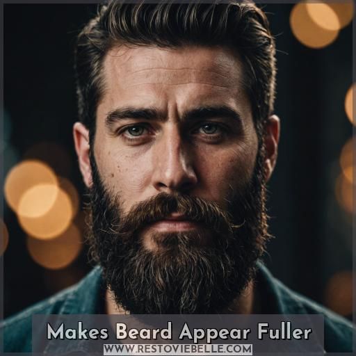 Makes Beard Appear Fuller