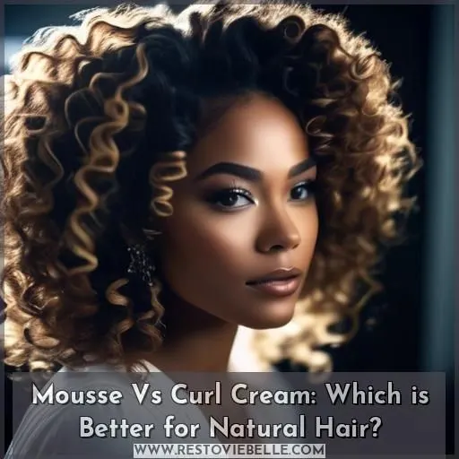 mousse better than curl cream for natural hair