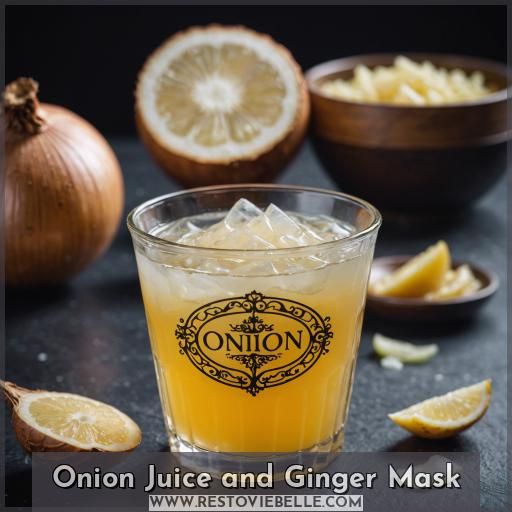 Onion Juice and Ginger Mask Onion Juice and Ginger Mask