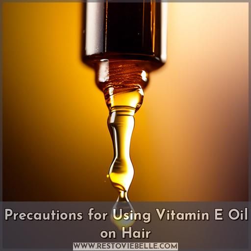 Precautions for Using Vitamin E Oil on Hair