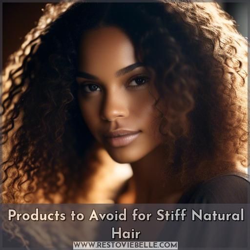 Products to Avoid for Stiff Natural Hair