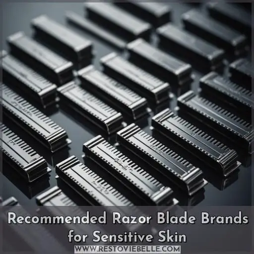 Recommended Razor Blade Brands for Sensitive Skin