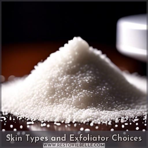 Skin Types and Exfoliator Choices
