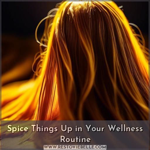 Spice Things Up in Your Wellness Routine
