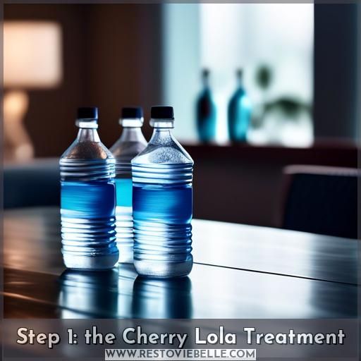 Step 1: the Cherry Lola Treatment