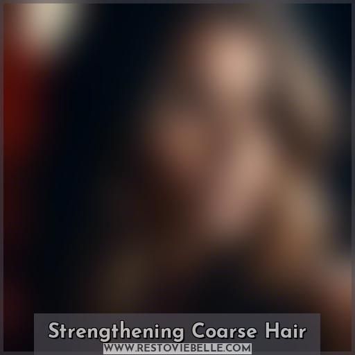 Strengthening Coarse Hair