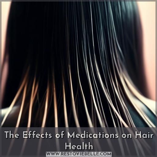 The Effects of Medications on Hair Health