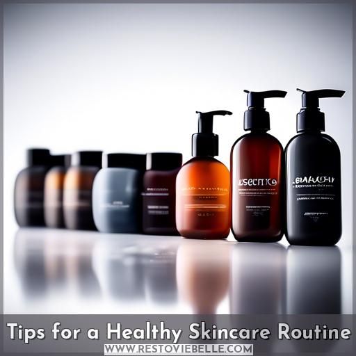 Tips for a Healthy Skincare Routine