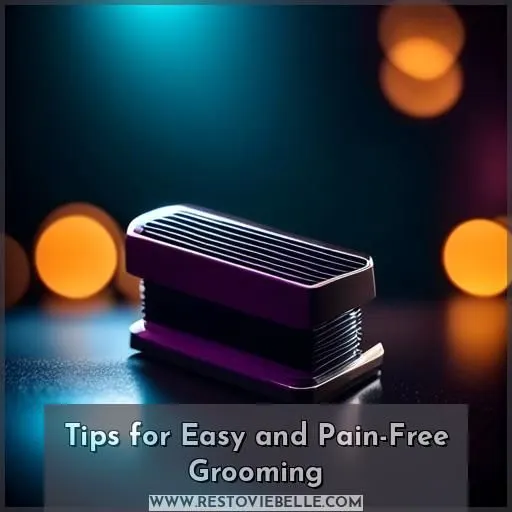 Tips for Easy and Pain-Free Grooming