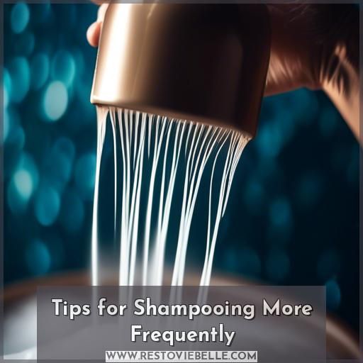 Tips for Shampooing More Frequently