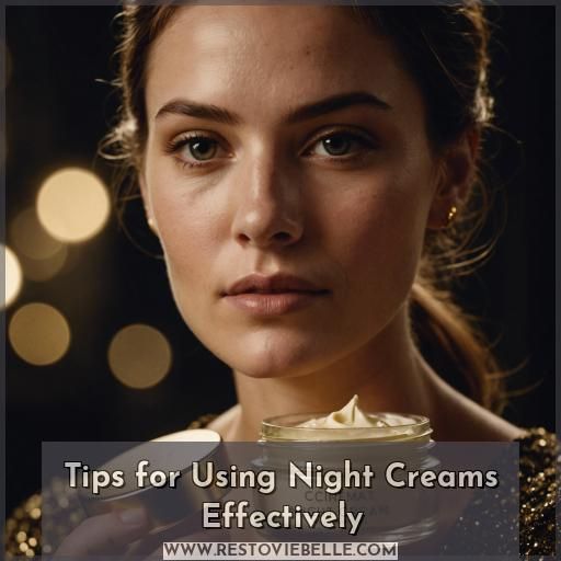 Tips for Using Night Creams Effectively