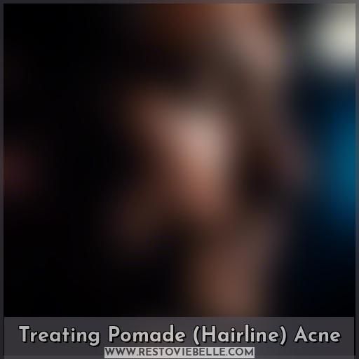 Treating Pomade (Hairline) Acne