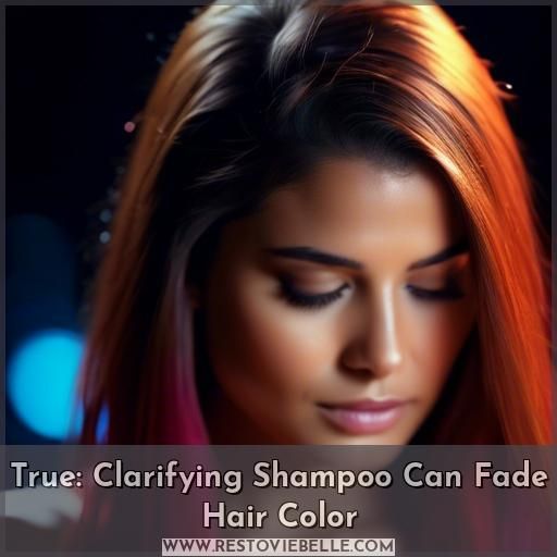 True: Clarifying Shampoo Can Fade Hair Color