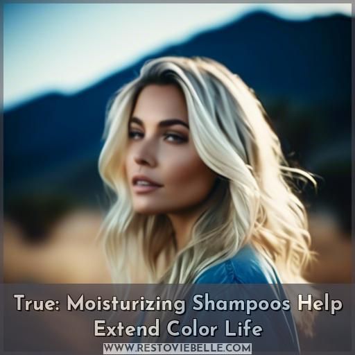 True: Moisturizing Shampoos Help Extend Color Life