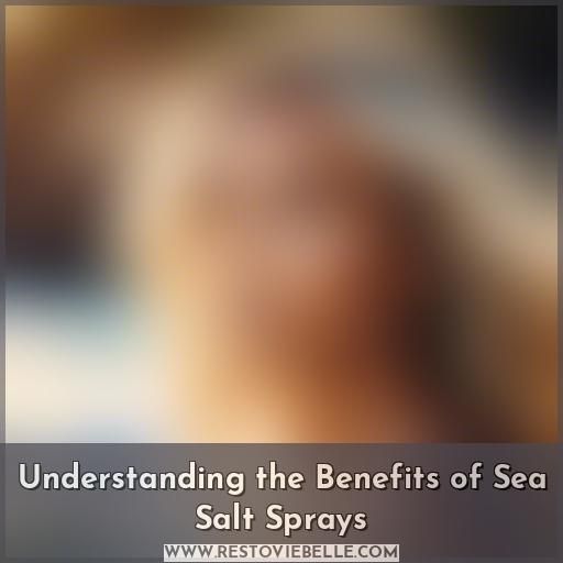 Understanding the Benefits of Sea Salt Sprays
