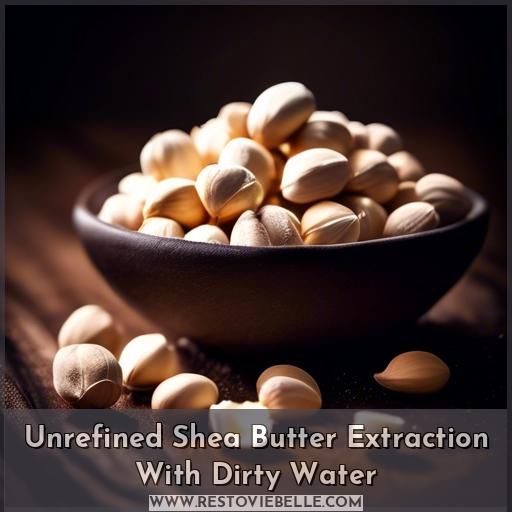 Unrefined Shea Butter Extraction With Dirty Water