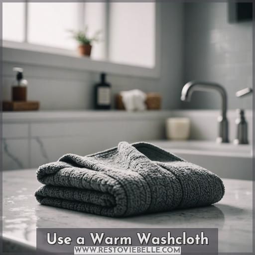 Use a Warm Washcloth