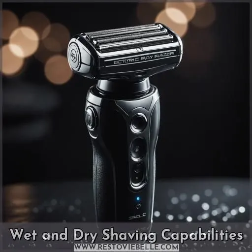 Wet and Dry Shaving Capabilities