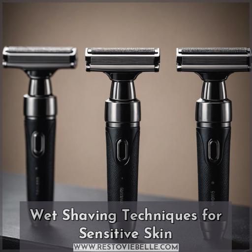 Wet Shaving Techniques for Sensitive Skin