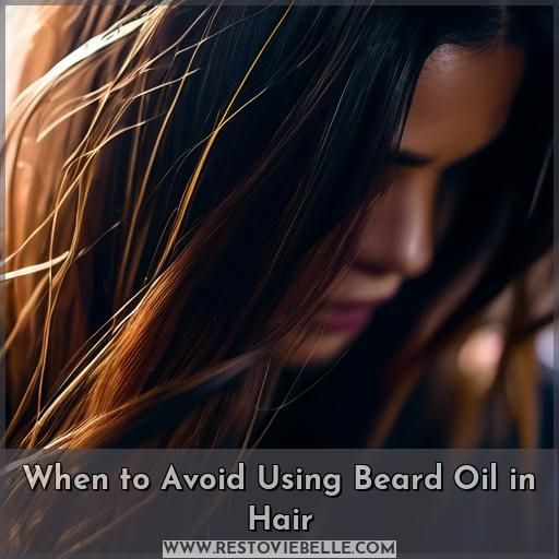 When to Avoid Using Beard Oil in Hair