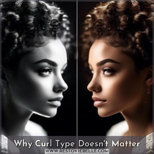 Why Curl Type Doesn't Matter Why Curl Type Doesn't Matter