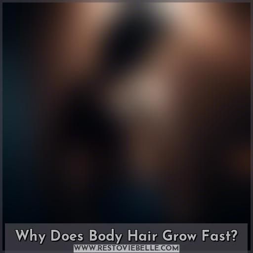 Why Does Body Hair Grow Fast
