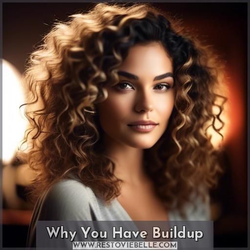 Why You Have Buildup Why You Have Buildup