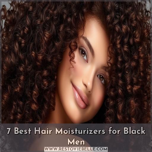 7 Best Hair Moisturizers for Black Men 7 Best Hair Moisturizers for Black Men
