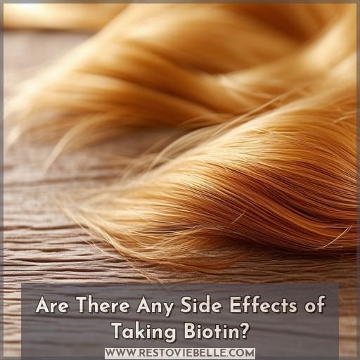 Are There Any Side Effects of Taking Biotin Are There Any Side Effects of Taking Biotin