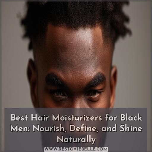 best hair moisturizer for black men best hair moisturizer for black men