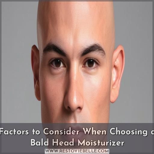 Factors to Consider When Choosing a Bald Head Moisturizer Factors to Consider When Choosing a Bald Head Moisturizer