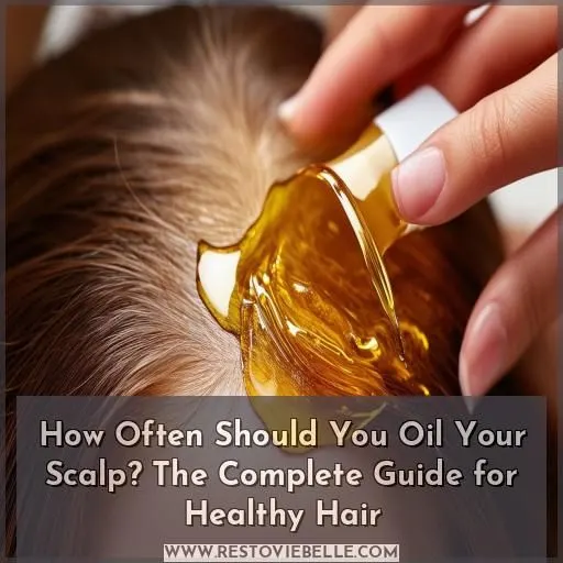 how often should you oil your scalp