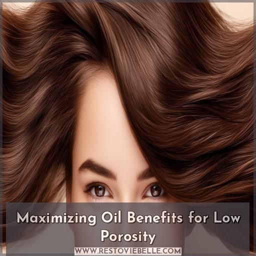 Maximizing Oil Benefits for Low Porosity Maximizing Oil Benefits for Low Porosity