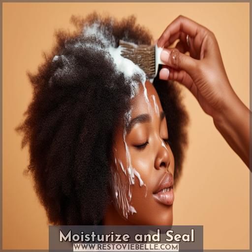 Moisturize and Seal Moisturize and Seal