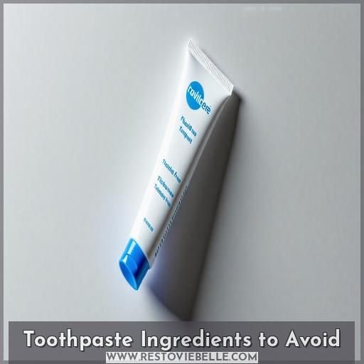 Toothpaste Ingredients to Avoid