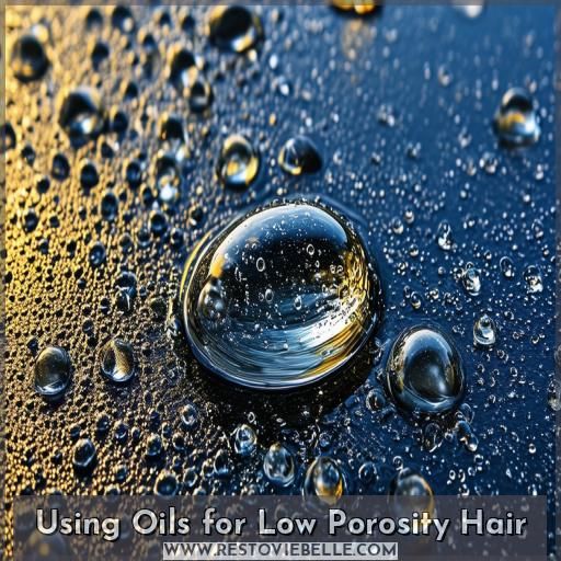 Using Oils for Low Porosity Hair Using Oils for Low Porosity Hair