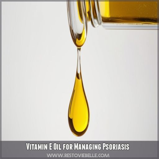 Vitamin E Oil for Managing Psoriasis Vitamin E Oil for Managing Psoriasis