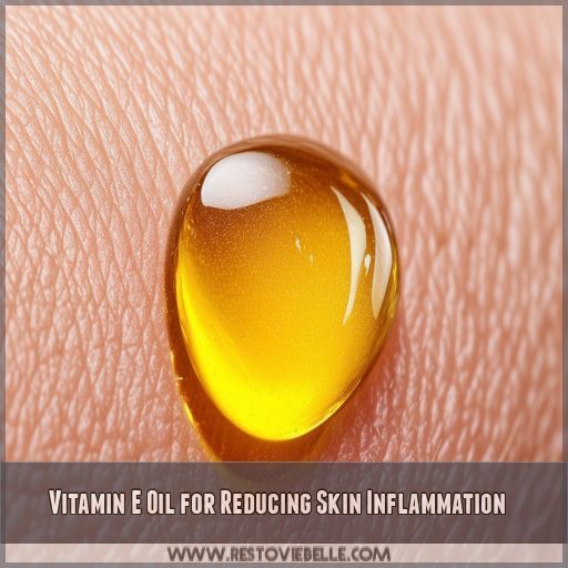 Vitamin E Oil for Reducing Skin Inflammation Vitamin E Oil for Reducing Skin Inflammation