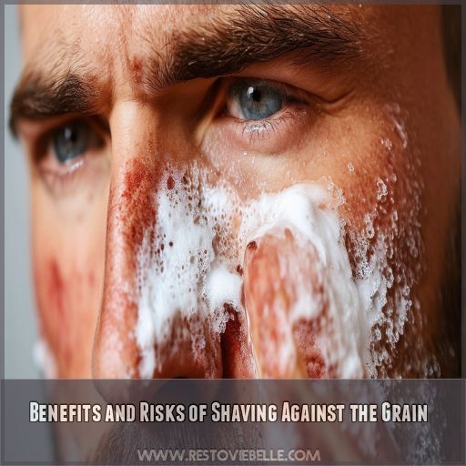 Benefits and Risks of Shaving Against the Grain Benefits and Risks of Shaving Against the Grain