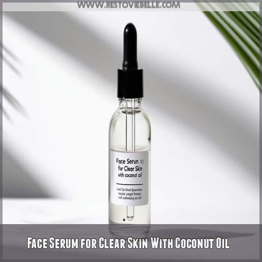 Face Serum for Clear Skin With Coconut Oil Face Serum for Clear Skin With Coconut Oil