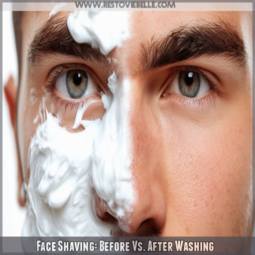 Face Shaving: Before Vs. After Washing Face Shaving: Before Vs. After Washing